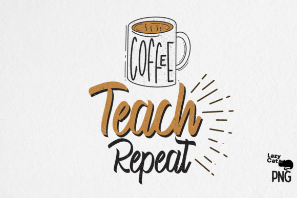 Coffee Teach Repeat Sublimation